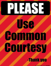 PLEASE Use Common Courtesy